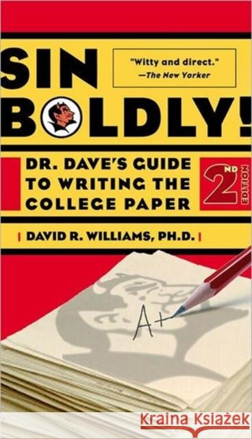 Sin Boldly!: Dr. Dave's Guide to Writing the College Paper David R. Williams 9780465091591 