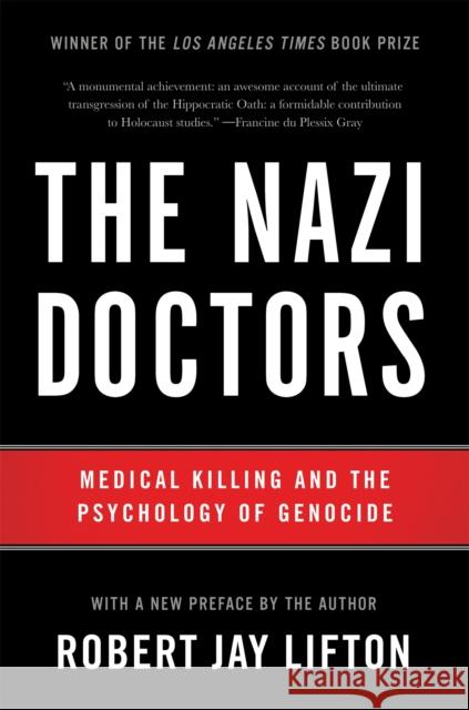 The Nazi Doctors (Revised Edition): Medical Killing and the Psychology of Genocide Robert Lifton 9780465093397 Basic Books