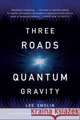 Three Roads to Quantum Gravity Lee Smolin 9780465094547 Basic Books