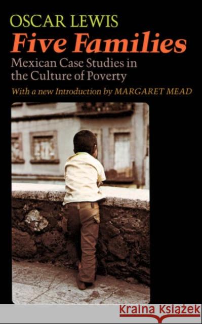 Five Families: Mexican Case Studies in the Culture of Poverty Oscar Lewis O. LaFarge Margaret Mead 9780465097050