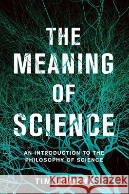 The Meaning of Science Tim Lewens 9780465097487