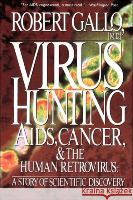Virus Hunting: AIDS, Cancer, and the Human Retrovirus: A Story of Scientific Discovery Gallo, Robert C. 9780465098156 Basic Books
