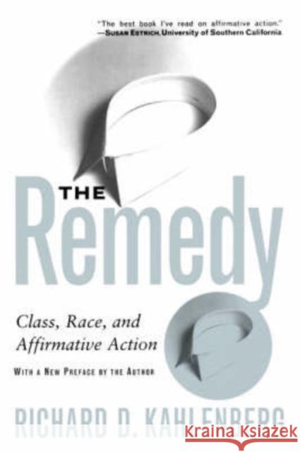 The Remedy: Class, Race, and Affirmative Action Kahlenberg, Richard D. 9780465098248 Basic Books