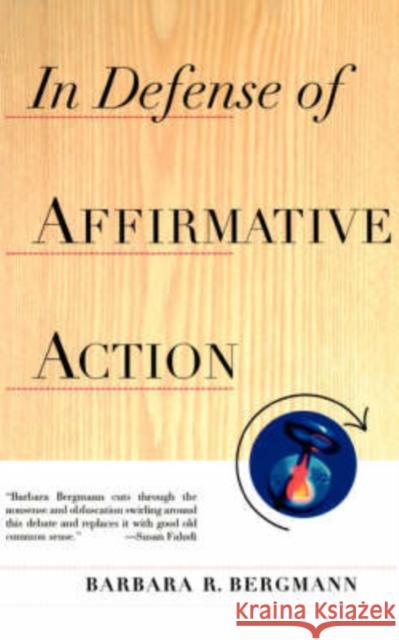 In Defense of Affirmative Action Bergmann, Barbara R. 9780465098347 Basic Books