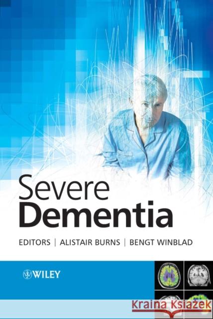 Severe Dementia Alistair Burns Bengt Winblad 9780470010549 John Wiley & Sons