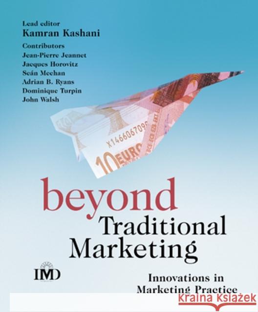 Beyond Traditional Marketing : Innovations in Marketing Practice Kamran Kashani Adrian B. Ryans John Walsh 9780470011461 John Wiley & Sons