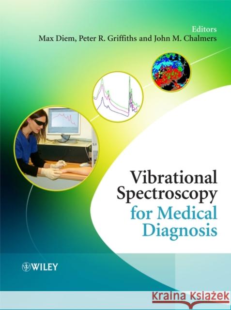 Vibrational Spectroscopy for Medical Diagnosis Max Diem Peter R. Griffiths John M. Chalmers 9780470012147 John Wiley & Sons