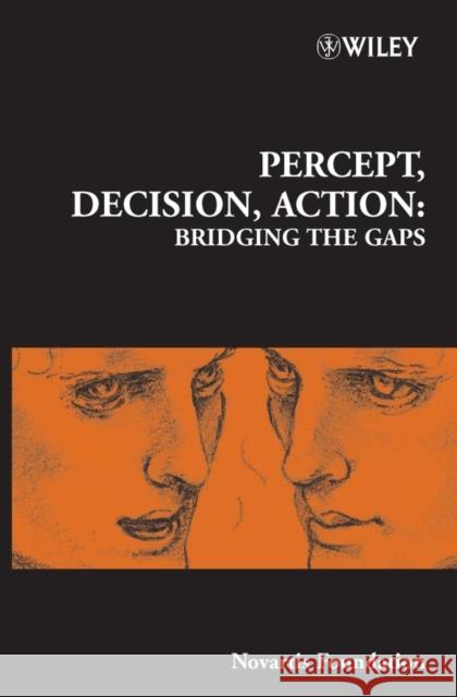 Percept, Decision, Action: Bridging the Gaps Chadwick, Derek J. 9780470012338 John Wiley & Sons