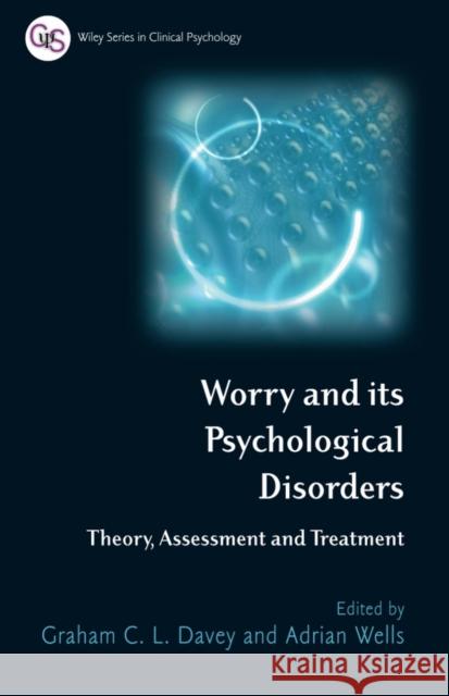 Worry and its Psychological Disorders Davey, Graham C. 9780470012796 John Wiley & Sons