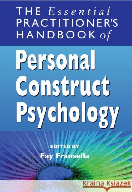 The Essential Practitioner's Handbook of Personal Construct Psychology Fay Fransella Fay Fransella 9780470013236 John Wiley & Sons