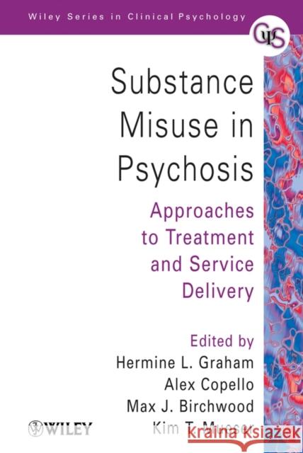 Substance Misuse in Psychosis: Approaches to Treatment and Service Delivery Graham, Hermine L. 9780470013618 John Wiley & Sons