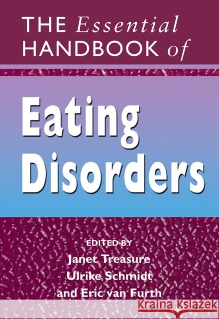 The Essential Handbook of Eating Disorders Janet Treasure Ulrike Schmidt Eric Van Furth 9780470014639 John Wiley & Sons