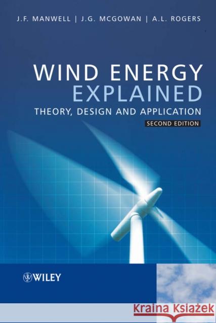 Wind Energy Explained: Theory, Design and Application Manwell, James F. 9780470015001 JOHN WILEY AND SONS LTD