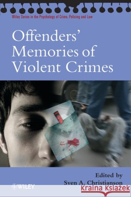 Offenders' Memories of Violent Crimes Sven Christianson 9780470015087 0