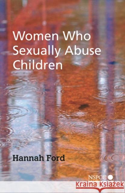 Women Who Sexually Abuse Children Hannah Ford 9780470015742 John Wiley & Sons