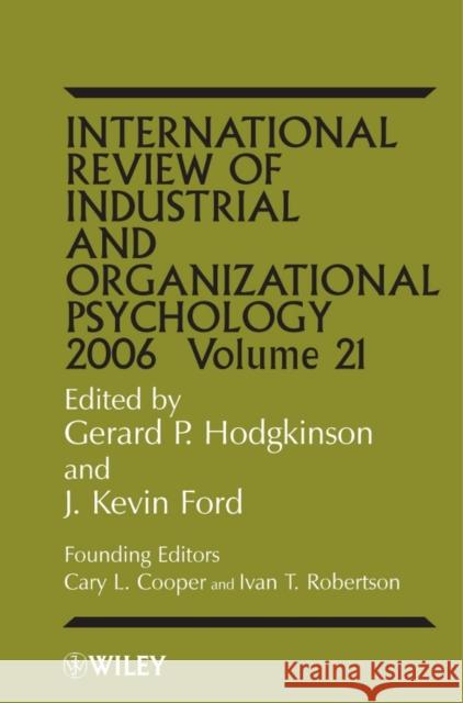 International Review of Industrial and Organizational Psychology 2006, Volume 21 Hodgkinson, Gerard P. 9780470016060 John Wiley & Sons