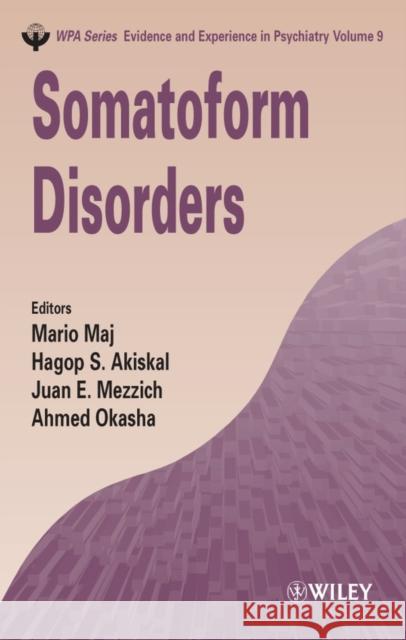 Somatoform Disorders Mario Maj Hagop S. Akiskal Juan E. Mezzich 9780470016121