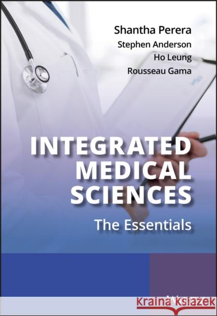 Integrated Medical Sciences: The Essentials Perera, Shantha 9780470016596 John Wiley & Sons