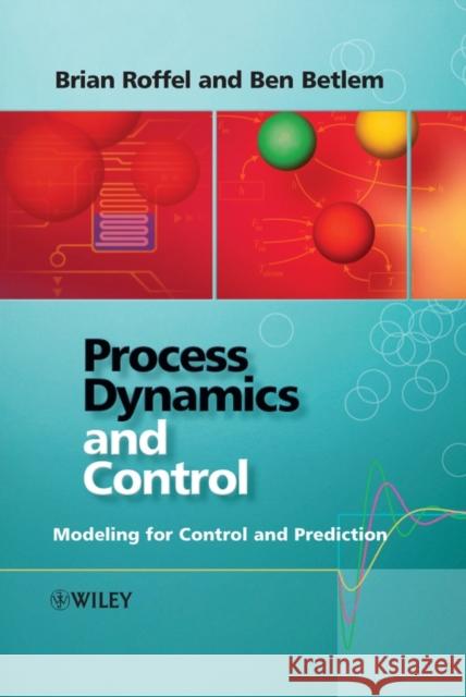 Process Dynamics and Control Betlem, Ben 9780470016633 John Wiley & Sons