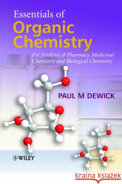 Essentials of Organic Chemistry: For Students of Pharmacy, Medicinal Chemistry and Biological Chemistry Dewick, Paul M. 9780470016657 John Wiley & Sons