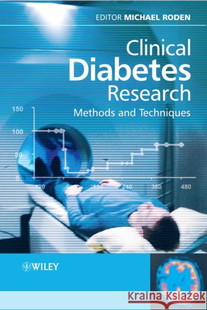 Clinical Diabetes Research: Methods and Techniques Roden, Michael 9780470017289 John Wiley & Sons