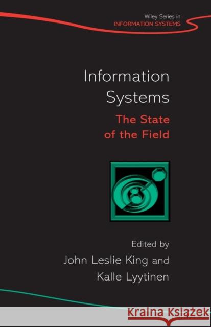 Information Systems: The State of the Field King, John Leslie 9780470017777