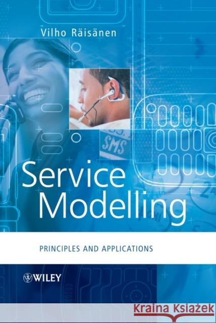 Service Modelling: Principles and Applications Räisänen, Vilho 9780470018071 John Wiley & Sons