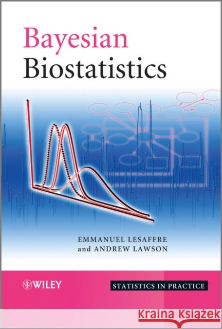 Bayesian Biostatistics Andrew B. Lawson Emmanuel Lesaffre 9780470018231 John Wiley & Sons