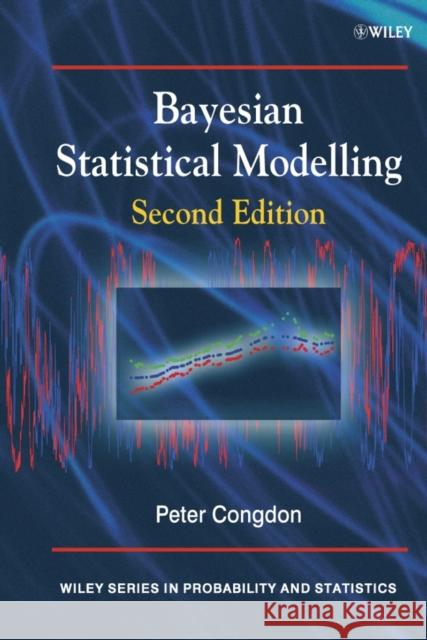 Bayesian Statistical Modelling Peter Congdon 9780470018750 John Wiley & Sons