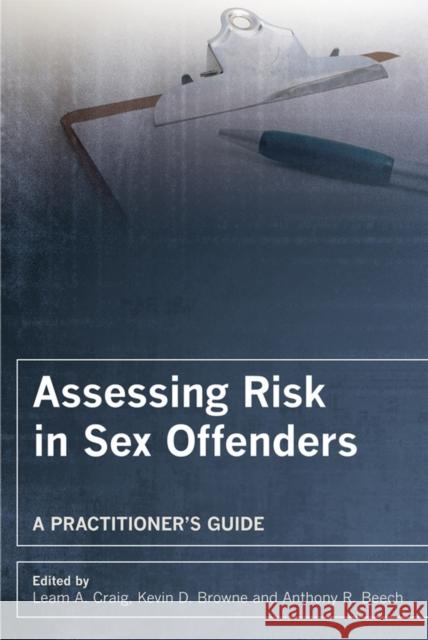 Assessing Risk in Sex Offenders: A Practitioner's Guide Craig, Leam A. 9780470018972