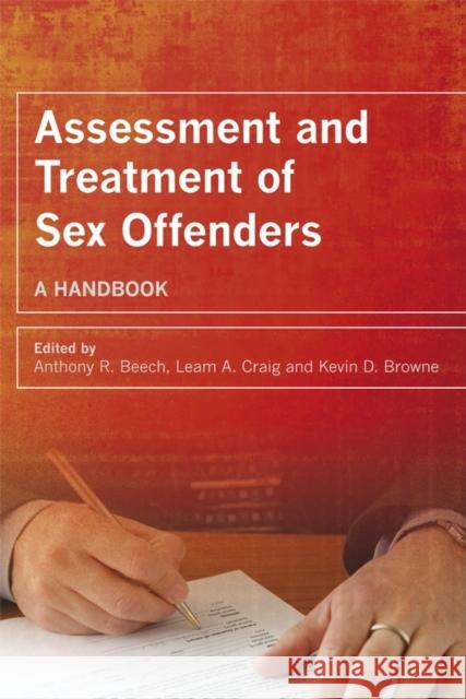 Assessment and Treatment of Sex Offenders: A Handbook Beech, Anthony R. 9780470019009 0