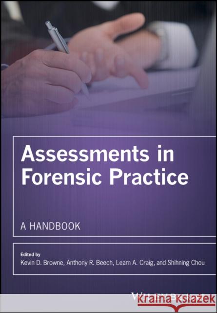 Assessments in Forensic Practice : A Handbook Kevin Browne Anthony Beech Browne 9780470019016 