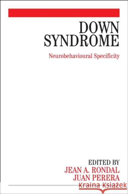 Down Syndrome : Neurobehavioural Specificity Jean-Adolphe Rondal Juan Perera 9780470019481 