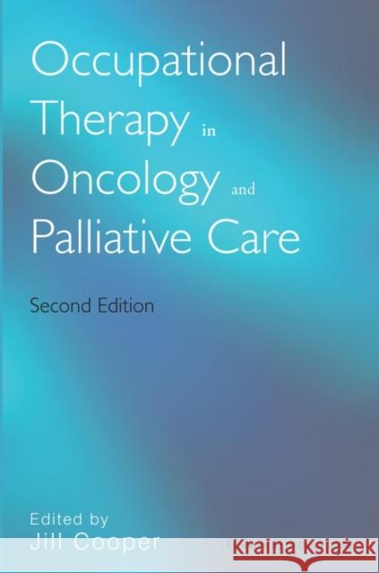 Occupational Therapy in Oncology 2e Cooper, Jill 9780470019627 0