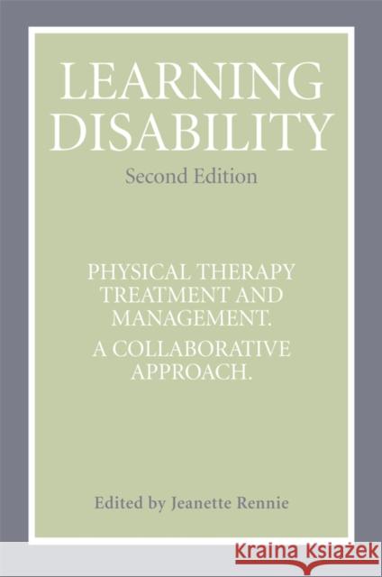 Learning Disability: Physical Therapy Treatment and Management, a Collaborative Appoach Rennie, Jeanette 9780470019894