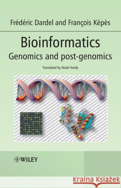 Bioinformatics: Genomics and Post-Genomics Dardel, Frédéric 9780470020012 John Wiley & Sons