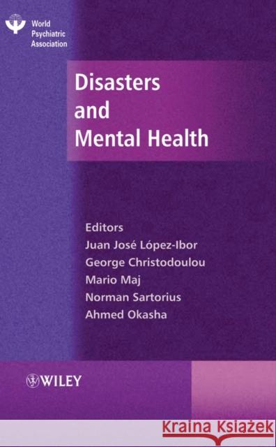 Disasters and Mental Health Juan Jose Lopez-Ibor George Christodoulou Mario Maj 9780470021231 John Wiley & Sons