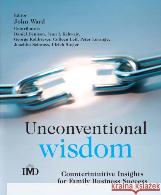 Unconventional Wisdom: Counterintuitive Insights for Family Business Success Ward, John 9780470021651