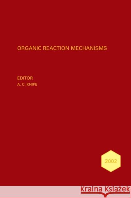 Organic Reaction Mechanisms 2002: An Annual Survey Covering the Literature Dated January to December 2002 Knipe, A. C. 9780470022030 John Wiley & Sons