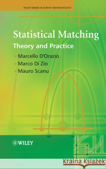 Statistical Matching: Theory and Practice D'Orazio, Marcello 9780470023532 JOHN WILEY AND SONS LTD