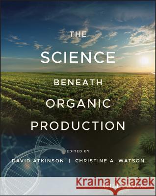 The Science Beneath Organic Production Watson, Christine A. 9780470023938