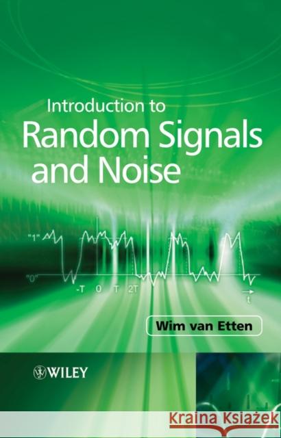 Introduction to Random Signals and Noise Wim C. Van Etten 9780470024119 JOHN WILEY AND SONS LTD