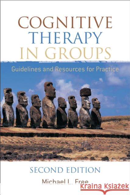 Cognitive Therapy in Groups: Guidelines and Resources for Practice Free, Michael L. 9780470024485