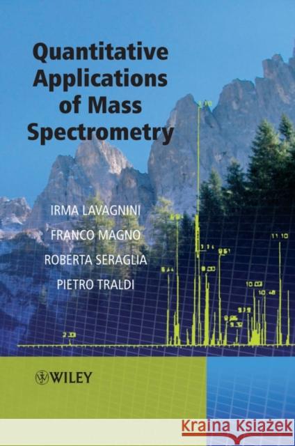 Quantitative Applications of Mass Spectrometry Irma Lavagnini Pietro Traldi Franco Magno 9780470025161 John Wiley & Sons