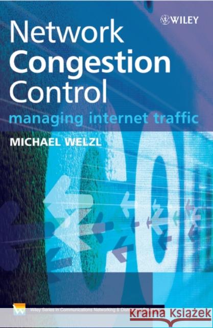 Network Congestion Control: Managing Internet Traffic Welzl, Michael 9780470025284 John Wiley & Sons