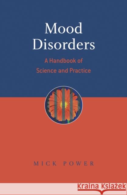 Mood Disorders: A Handbook of Science and Practice Power, Mick 9780470025710