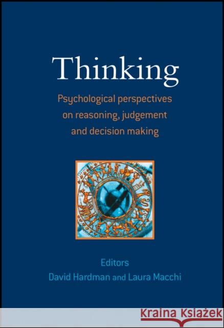 Thinking: Psychological Perspectives on Reasoning, Judgment and Decision Making Hardman, David 9780470025727