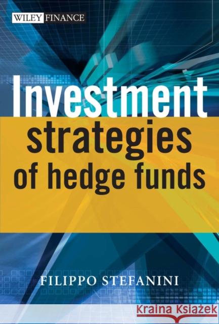Investment Strategies of Hedge Funds F. Stefanini 9780470026274 0