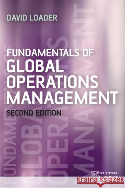 Fundamentals of Global Operations Management David Loader 9780470026533 John Wiley & Sons