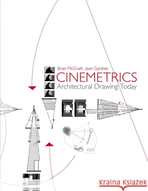 Cinemetrics : Architectural Drawing Today Brian McGrath Jean Gardner 9780470026717 